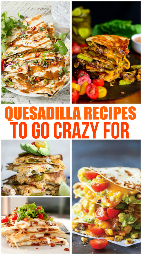 Yummy Quesadillas to Go Crazy For - Family Fresh Meals